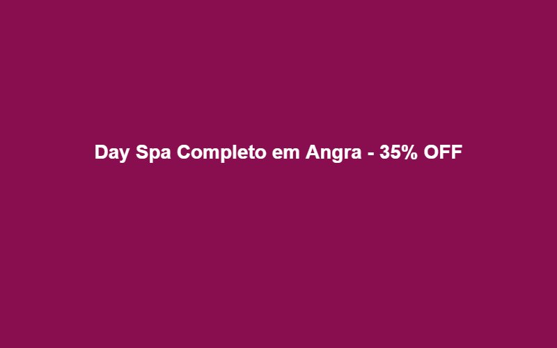 Day Spa Completo em Angra - 35% OFF