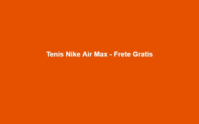 Tenis Nike Air Max - Frete Gratis