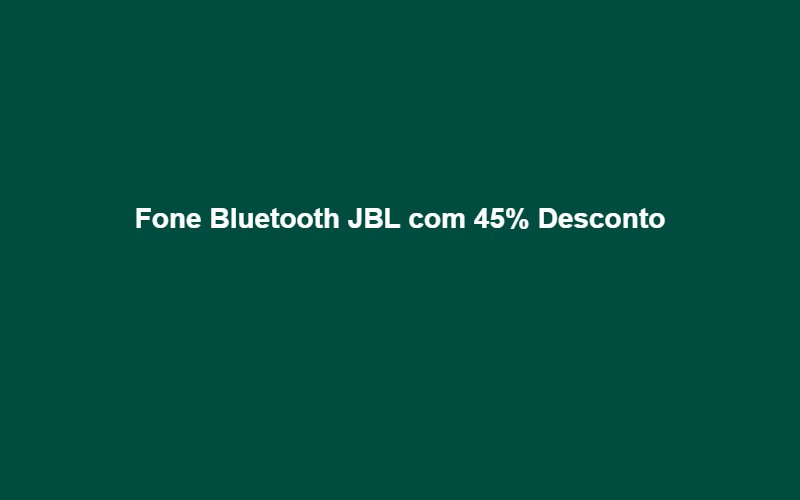 Fone Bluetooth JBL com 45% Desconto